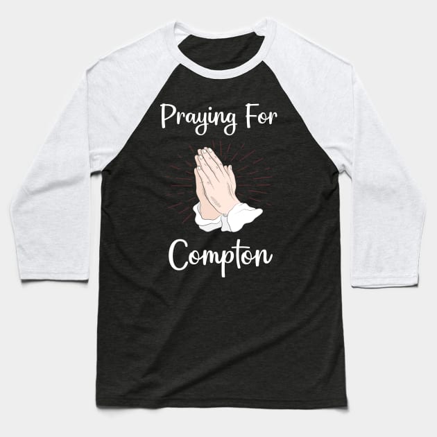 Praying For Compton Baseball T-Shirt by blakelan128